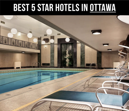 THE 15 BEST 5 Star Hotels in Ottawa, Canada in 2024