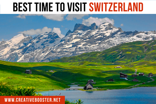 Best Time to Visit Switzerland in 2024 (Switzerland Travel Guide)