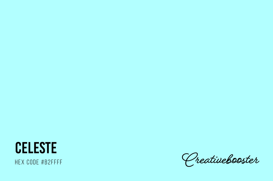 All About the Color Celeste (Hex Code #B2FFFF)